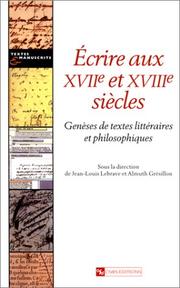 Cover of: Ecrire aux XVIIe et XVIIIe siècles: genèses de textes littéraires et philosophiques