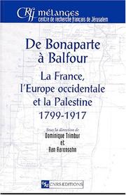 Cover of: De Bonaparte à Balfour: la France, l'Europe occidentale et la Palestine, 1799-1917