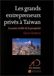 Cover of: Les grands entrepreneurs privés à Taiwan: la main visible de la prospérité