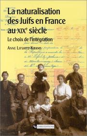 Cover of: La naturalisation des juifs en France au XIXe siècle by Anne Lifshitz-Krams