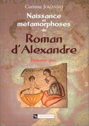 Naissance et métamorphoses du Roman d'Alexandre by Corinne Jouanno