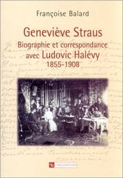 Cover of: Geneviève Straus: biographie et correspondance avec Ludovic Halévy, 1855-1908