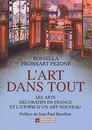 Cover of: L' Art dans tout: les arts décoratifs en France et l'utopie d'un art nouveau