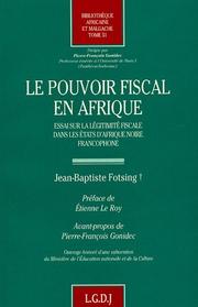 Cover of: Le pouvoir fiscal en Afrique: essai sur la légitimité fiscale dans les Etats d'Afrique noire francophone