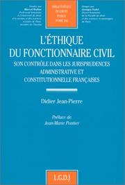 Cover of: L'éthique du fonctionnaire civil: Son contrôle dans les jurisprudences administrative et constitutionnnelle françaises