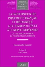 Cover of: La participation des parlements français et britannique aux Communautés et à l'Union européennes: lecture parlementaire de la construction européenne