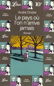 Cover of: Le Pays Ou L`on N`Arrive Jamais