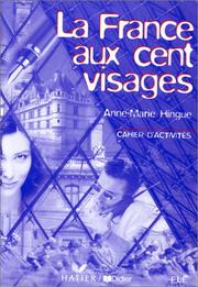 Cover of: La France aux cent visages. Cahier d'activités by Anne-Marie Hingue