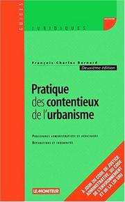 Cover of: Pratique des contentieux de l'urbanisme: procédures administratives et judiciaires, réparations et indemnités