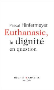 Euthanasie, la dignité en question by Pascal Hintermeyer