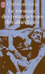 Cover of: Le Message Des Constructeurs De Cathedrales by Christian Jacq