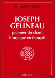 Joseph Gelineau, pionnier du chant liturgique en Français by Philippe Robert