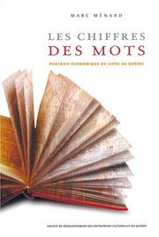 Cover of: Les chiffres des mots: portrait économique du livre au Québec