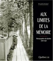 Cover of: Aux limites de la mémoire: photographies du Québec, 1900-1930