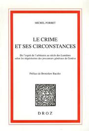 Cover of: Le crime et ses circonstances: de l'esprit de l'arbitraire au siècle des Lumières selon les réquisitoires des procureurs généraux de Genève