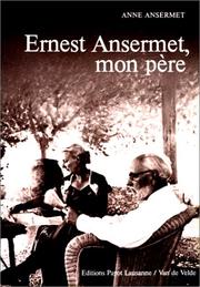 Cover of: Ernest Ansermet, mon père by Anne Ansermet