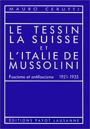 Cover of: Tessin, la Suisse et l'Italie de Mussolini: fascisme et antifascisme 1921-1935