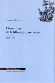 Cover of: L' invention de la littérature romande, 1830-1910