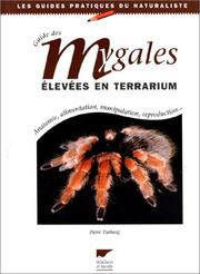 Cover of: Guide des mygales élevées en terrarium: anatomie, alimentation, manipulation, reproduction