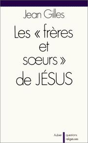 Cover of: Les "freres et seurs" de Jesus: Pour une lecture fidele des Evangiles (Questions religieuses)