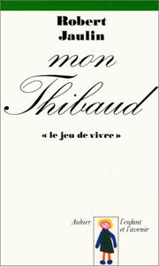 Cover of: Mon Thibaud: le jeu de vivre
