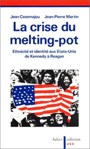 Cover of: La crise du melting-pot: ethnicité et identité aux Etats-Unis de Kennedy à Reagan