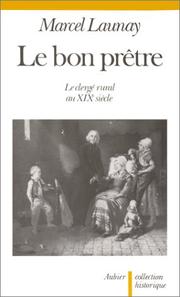 Cover of: Le bon prêtre: le clergé rural au XIXe siècle