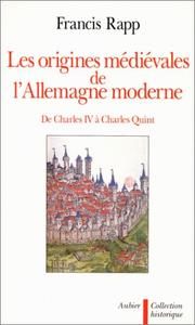 Cover of: Les origines médiévales de l'Allemagne moderne: de Charles IV à Charles Quint (1346-1519)