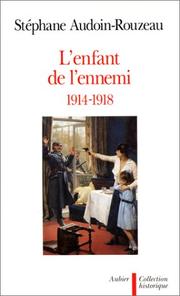 Cover of: L' enfant de l'ennemi, 1914-1918 by Stéphane Audoin-Rouzeau