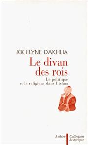 Cover of: Le divan des rois: le politique et le religieux dans l'islam