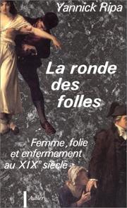 Cover of: La ronde des folles: femme, folie et enfermement au XIXe siècle, 1838-1870