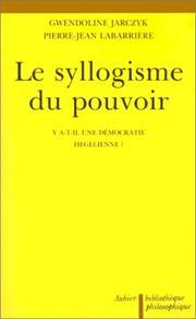 Cover of: Le syllogisme du pouvoir: y a-t-il une démocratie hégélienne?