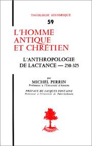 Cover of: L' homme antique et chrétien: l'anthropologie de Lactance, 250-325