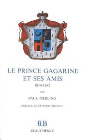 Cover of: Le prince Gagarine et ses amis: 1814-1882