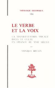Cover of: Le verbe et la voix: la manifestation vocale dans le culte en France au XVIIe siècle