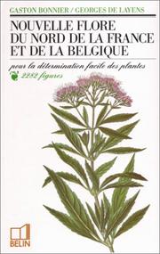 Cover of: Nouvelle flore du Nord de la France et de la Belgique pour la détermination facile des plantes, accompagnée d'une carte des régions botaniques by Gaston Bonnier