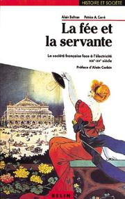 Cover of: La fée et la servante: la société française face à l'électricité, XIXe-XXe siècle