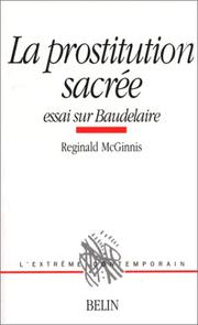 Cover of: La prostitution sacrée: essai sur Baudelaire