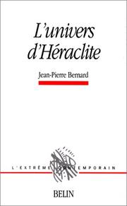 Cover of: L' univers d'Héraclite by Bernard, Jean-Pierre