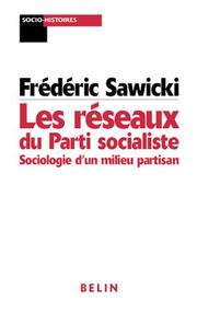 Cover of: Les réseaux du Parti socialiste: sociologie d'un milieu partisan