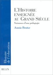 Cover of: L' histoire enseignée au grand siècle: naissance d'une pédagogie