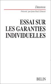 Cover of: Essai sur les garanties individuelles que réclame l'état actuel de la société: précédé de Daunou, ou, Les ambiguïtés d'un idéologue libéral, par Jean-Paul Clément