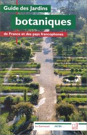 Cover of: Guide des jardins botaniques de France et des pays francophones. by Collectif