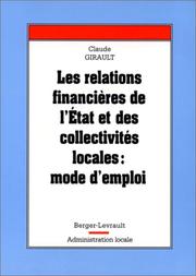 Cover of: Les relations financières entre l'Etat et les collectivités locales: mode d'emploi