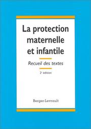 Cover of: La protection maternelle et infantile: recueil des textes : à jour au 15 mars 1998.