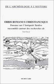 Cover of: Orbis romanus christianusque ab Diocletiani aetate usque ad Heraclium: travaux sur l'antiquité tardive rassemblés autour des recherches de Noël Duval.