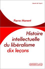 Cover of: Histoire intellectuelle du libéralisme by Pierre Manent