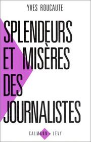 Cover of: Splendeurs et misères des journalistes by Yves Roucaute