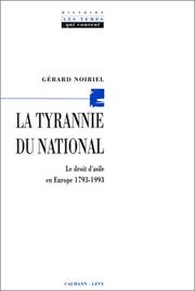 Cover of: La tyrannie du national: le droit d'asile en Europe, 1793-1993