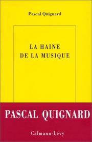Cover of: La haine de la musique by Pascal Quignard